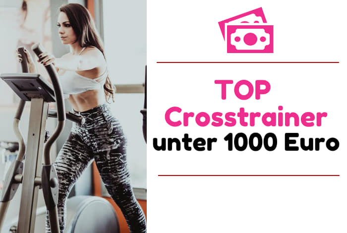 Beste Crosstrainer unter 1000 Euro