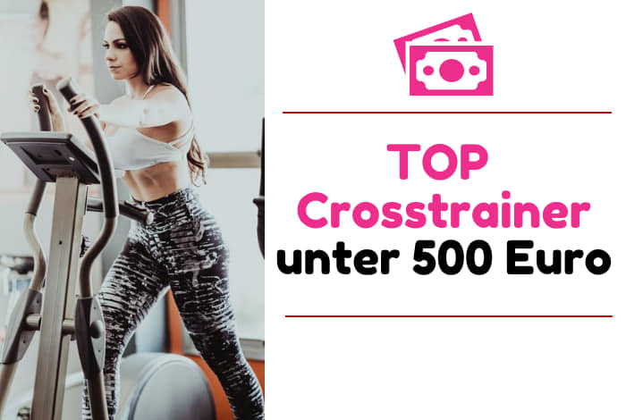 Beste Crosstrainer unter 500 Euro